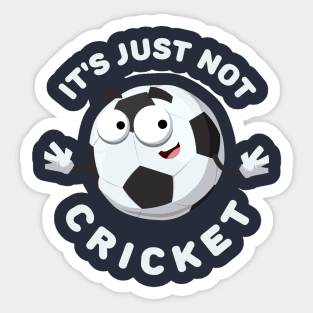 soccer ball mascot smiling It's Just Not Cricket Sticker